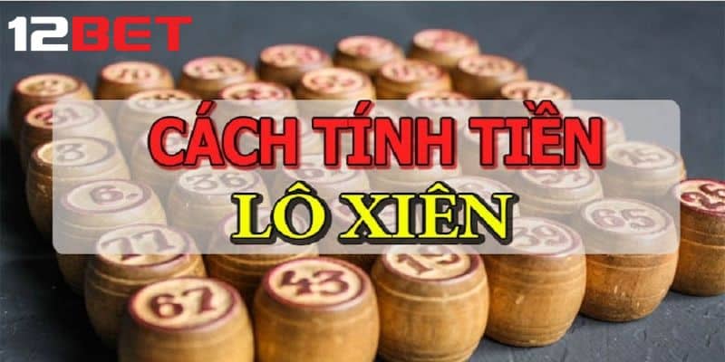 Tính lô xiên ăn được bao nhiêu tiền?