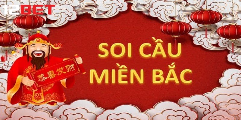 Hướng dẫn cách soi cầu tại miền bắc từ 12Bet