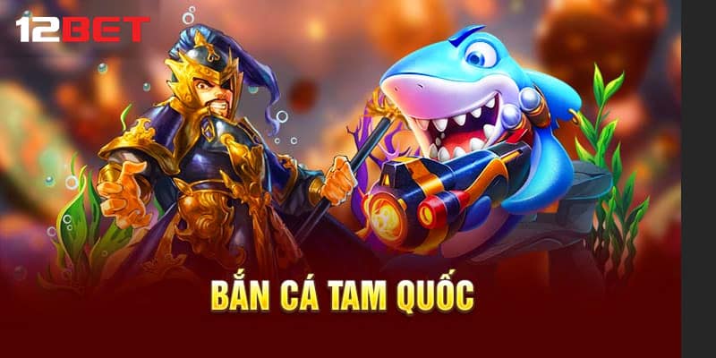 Những đặc điểm nổi bật của Bắn cá tam quốc