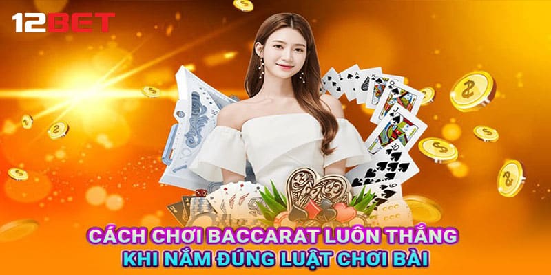 Tiết lộ cách chơi baccarat luôn thắng cho người mới